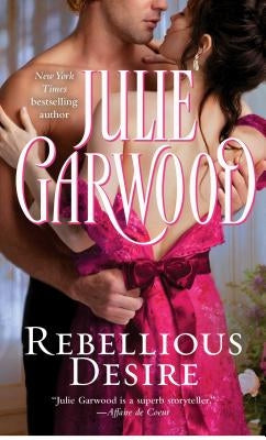 Rebellious Desire by Garwood, Julie