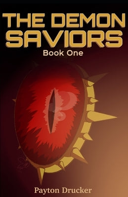 The Demon Saviors by Drucker, Payton M.