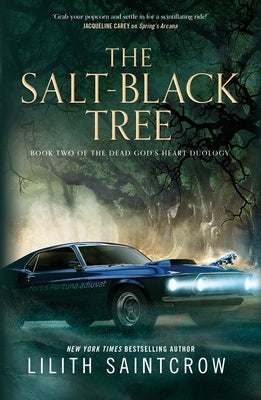 The Salt-Black Tree: Book Two of the Dead God's Heart Duology by Saintcrow, Lilith