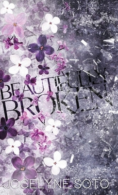 Beautifully Broken: Special Edition by Soto, Jocelyne