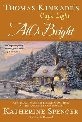 Thomas Kinkade's Cape Light: All Is Bright by Spencer, Katherine