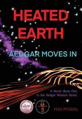 Heated Earth - Aedgar Moves In: Book 1 in the Aedgar Wisdom novels by Mitayn, Miki