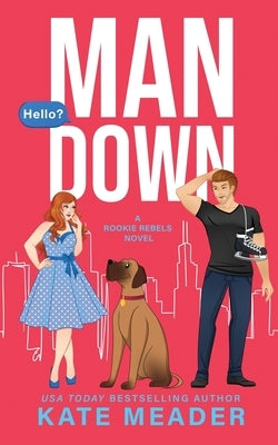 Man Down (A Rookie Rebels Novel) by Meader, Kate