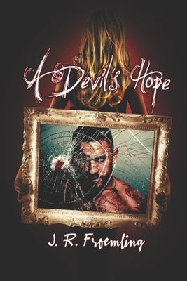 A Devil's Hope: Book Two of Hope-Marie by Froemling, J. R.