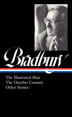 Ray Bradbury: The Illustrated Man, the October Country & Other Stories (Loa #360) by Bradbury, Ray