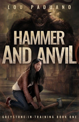 Hammer and Anvil: Greystone-in-Training Book One by Paduano, Lou