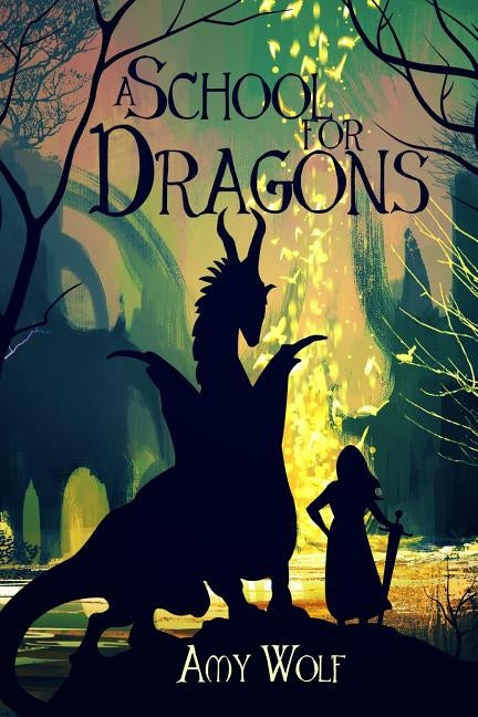 A School for Dragons by Wolf, Amy H.