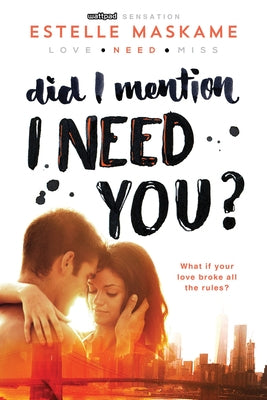 Did I Mention I Need You? by Maskame, Estelle