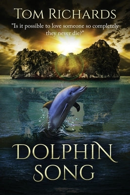 Dolphin Song by Richards, Tom