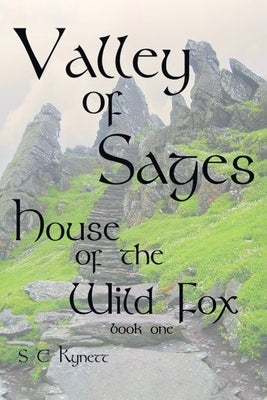 Valley of Sages: House of the Wild Fox by Kynett, S. E.