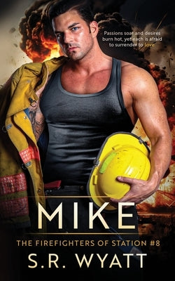 Mike: The Firefighters of Station #8 by Wyatt, S. R.