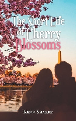 The Short Life of Cherry Blossoms by Sharpe, Kenn