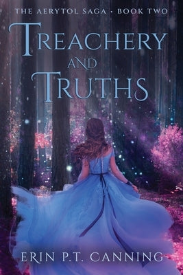 Treachery and Truths by Canning, Erin P. T.