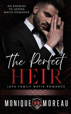 The Perfect Heir: An Enemies to Lovers Mafia Romance by Moreau, Monique