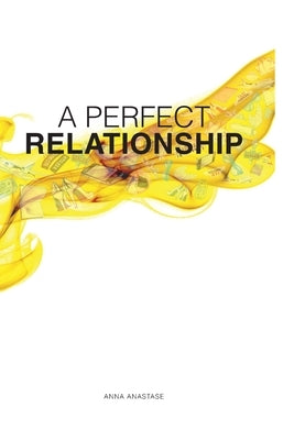 A Perfect Relationship by Anastase, Anna