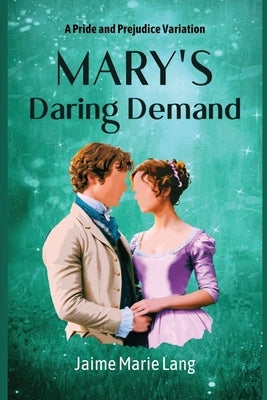 Mary's Daring Demand: A Pride and Prejudice Variation by Lang, Jaime Marie