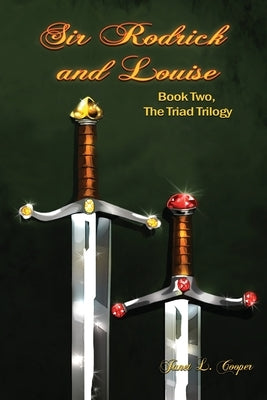 Sir Rodrick and Louise: Book Two, The Triad Trilogy by Cooper, Janet L.