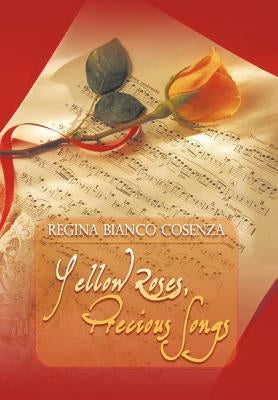 Yellow Roses, Precious Songs by Cosenza, Regina Bianco