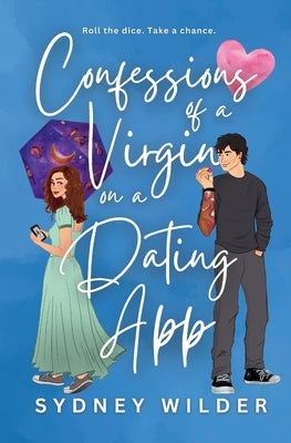 Confessions of a Virgin on a Dating App by Wilder, Sydney