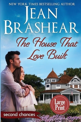 The House That Love Built (Large Print Edition): A Second Chance Romance by Brashear, Jean