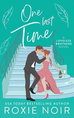 One Last Time: A Second Chance Romance by Noir, Roxie