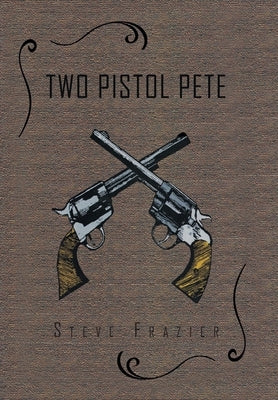 Two Pistol Pete by Frazier, Steve