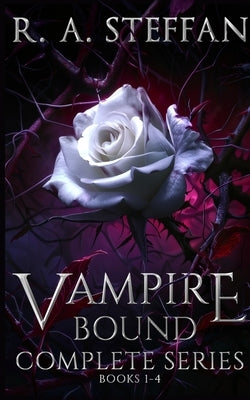 Vampire Bound: The Complete Series, Books 1-4 by Steffan, R. a.