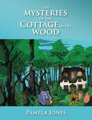 The Mysteries Of The Cottage In The Woods by Jones, Pamela May