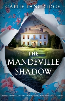 The Mandeville Shadow: Totally heartbreaking and unputdownable timeslip historical fiction by Langridge, Callie