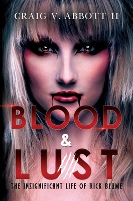 Blood & Lust: The Insignificant Life of Rick Blume by V. Abbott, Craig, II