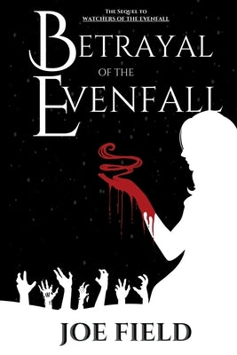 Betrayal of the Evenfall by Field, Joe