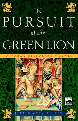 In Pursuit of the Green Lion: A Margaret of Ashbury Novel by Riley, Judith Merkle