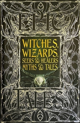 Witches, Wizards, Seers & Healers Myths & Tales: Epic Tales by Purkiss, Diane