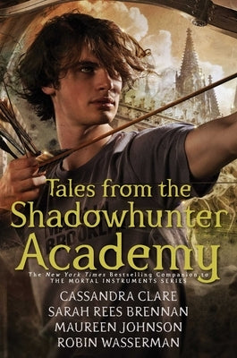 Tales from the Shadowhunter Academy by Clare, Cassandra