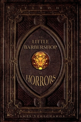 Tlboh: The Little Barbershop of Horrors Volume 1 by Venechanos, James