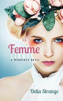 Femme: Light by Strange, Delia