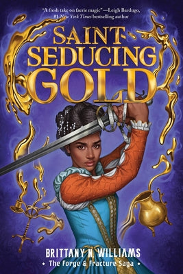 Saint-Seducing Gold (the Forge & Fracture Saga, Book 2): Volume 2 by Williams, Brittany N.