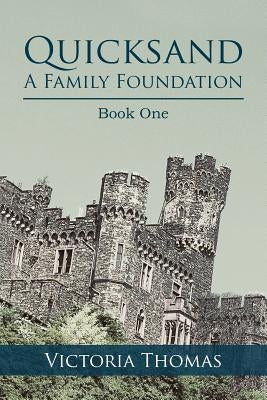 Quicksand: A Family Foundation: Book One by Thomas, Victoria