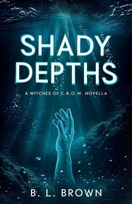 Shady Depths: A Witches of C.R.O.W. Novella by Brown, B. L.