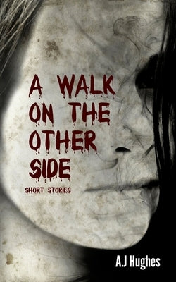 A Walk on the Other Side by Hughes, A. J.