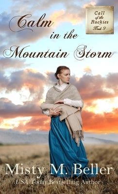 Calm in the Mountain Storm by Beller, Misty M.