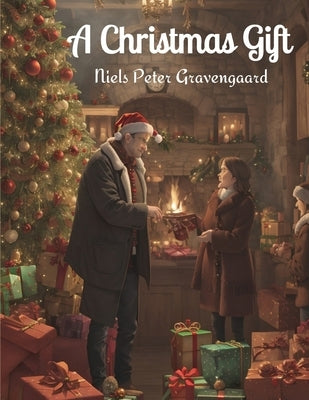 A Christmas Gift: To the American Home and the Youth of America by Niels Peter Gravengaard