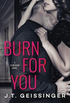 Burn for You by Geissinger, J. T.