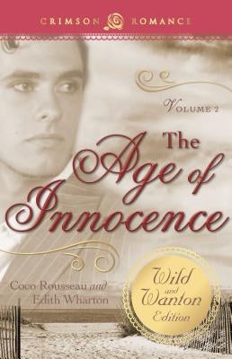 The Age of Innocence: The Wild and Wanton Edition, Volume 2 by Rousseau, Coco