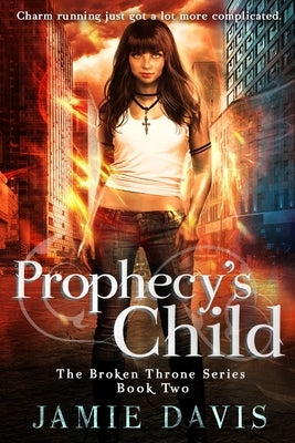 Prophecy's Child: Book 2 in the Broken Throne Saga by Davis, Jamie