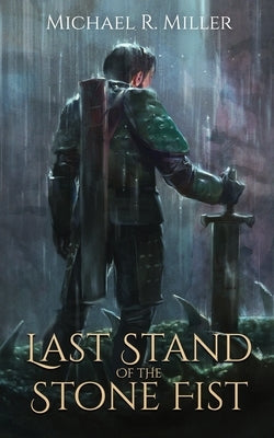 Last Stand of the Stone Fist: A Songs of Chaos Novella by Miller, Michael R.