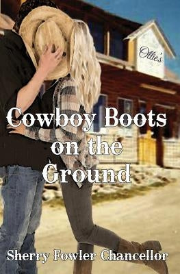 Cowboy Boots on the Ground by Chancellor, Sherry Fowler