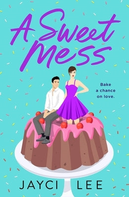 A Sweet Mess by Lee, Jayci