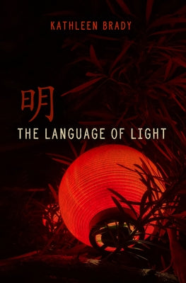 The Language of Light by Brady, Kathleen