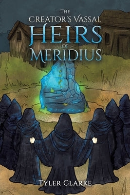 The Creator's Vassal Heirs of Meridius by Clarke, Tyler